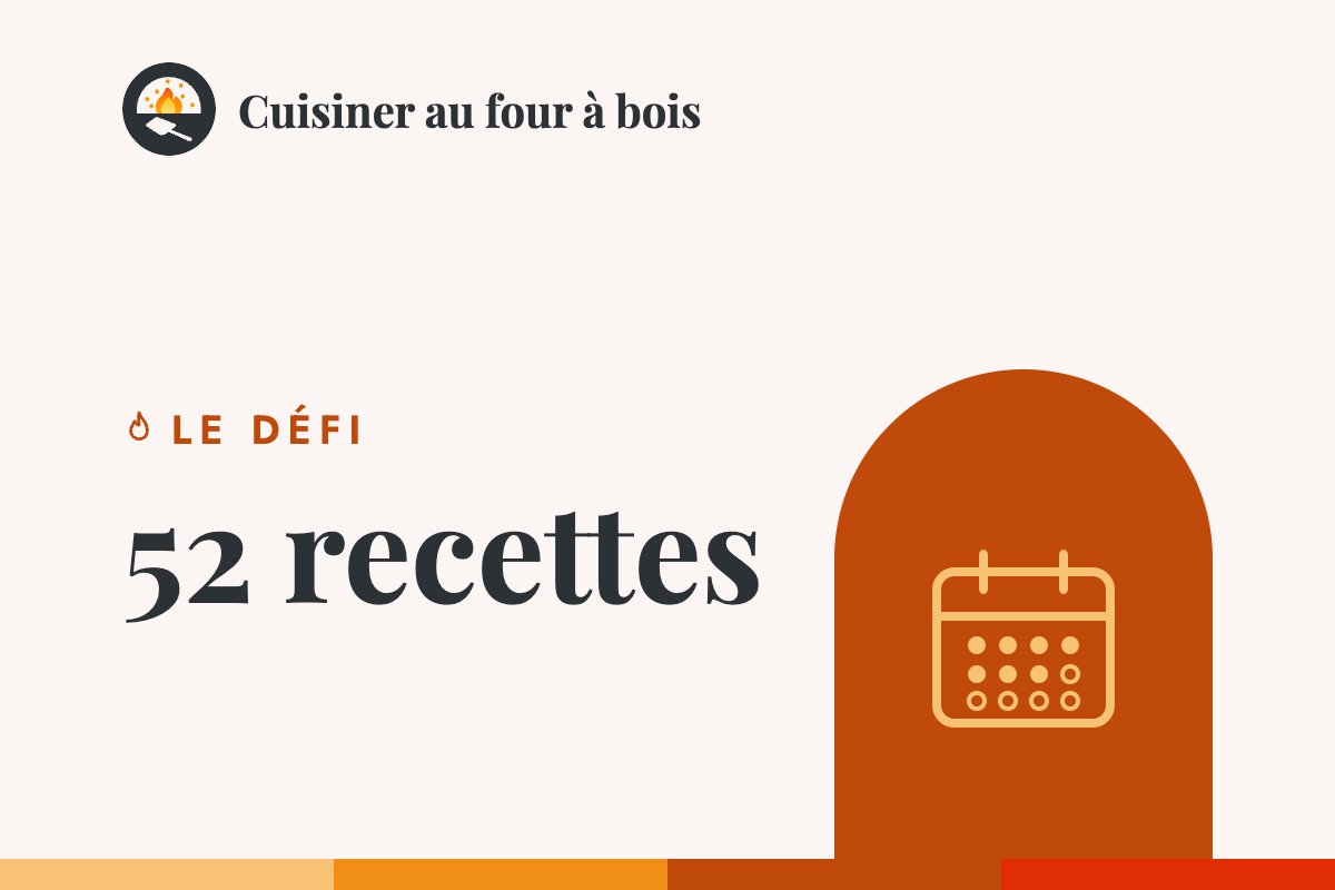 Défi 52 recettes au four à bois – Cuisiner au four à bois